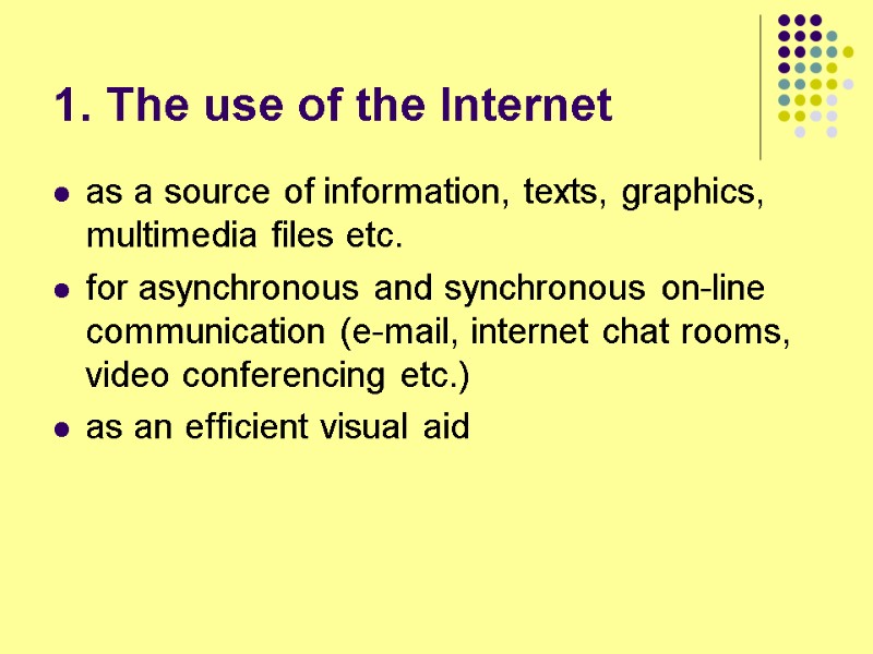 1. The use of the Internet as a source of information, texts, graphics, multimedia